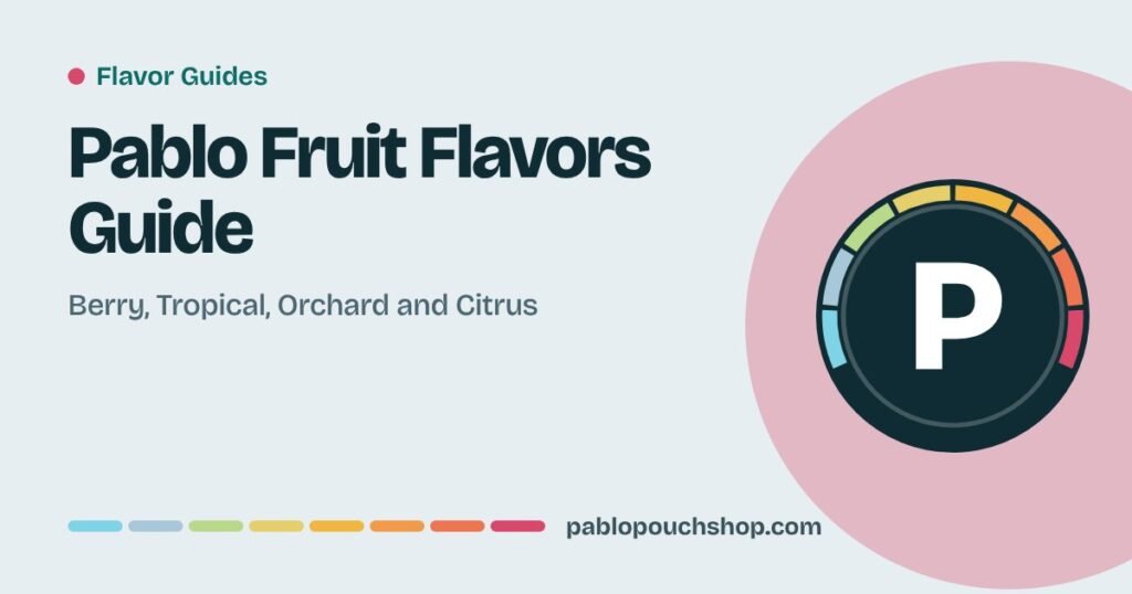 Pablo Fruit Flavors Guide: Berry, Tropical, Orchard and Citrus