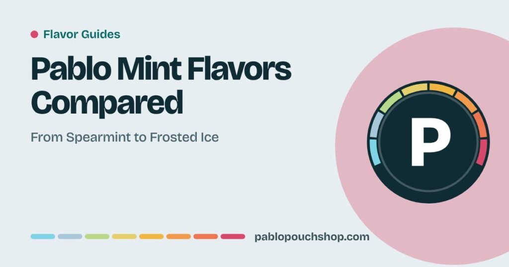 Pablo Mint Flavors Compared: From Spearmint to Frosted Ice