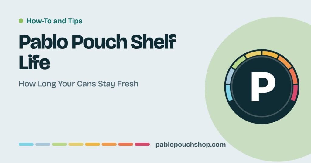 Pablo Pouch Shelf Life: How Long Your Cans Stay Fresh
